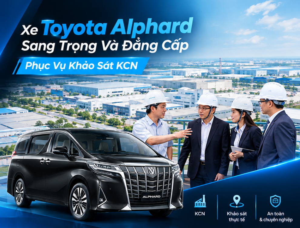 Thuê Xe Alphard Đi Đồng Nai: Phục Vụ Khảo Sát Dự Án Và Công Tác Doanh Nghiệp