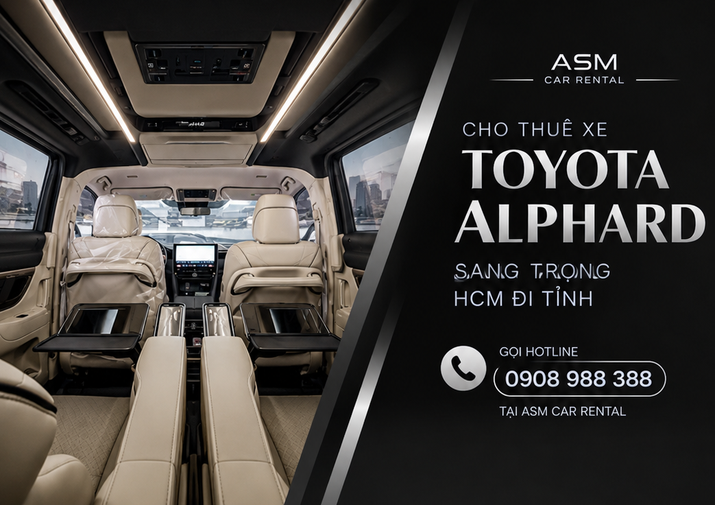 Thuê Xe Sang Toyota Alphard HCM Có Tài Xế Riêng Chuyên Nghiệp